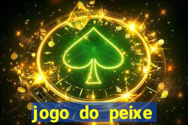 jogo do peixe ganhar dinheiro