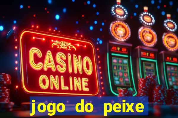 jogo do peixe ganhar dinheiro