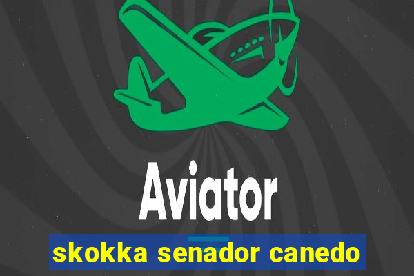 skokka senador canedo