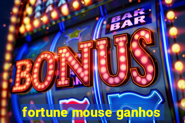 fortune mouse ganhos