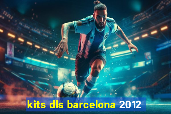 kits dls barcelona 2012