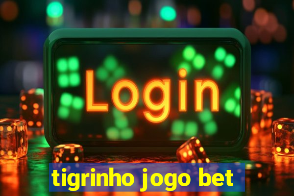 tigrinho jogo bet