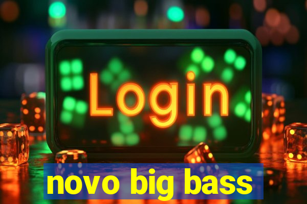 novo big bass