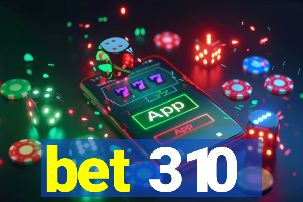 bet 310