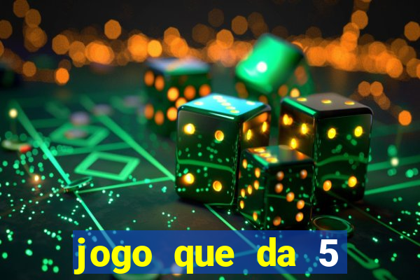 jogo que da 5 reais no cadastro