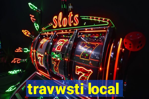 travwsti local