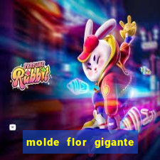 molde flor gigante de organza