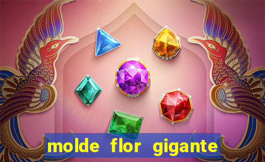 molde flor gigante de organza