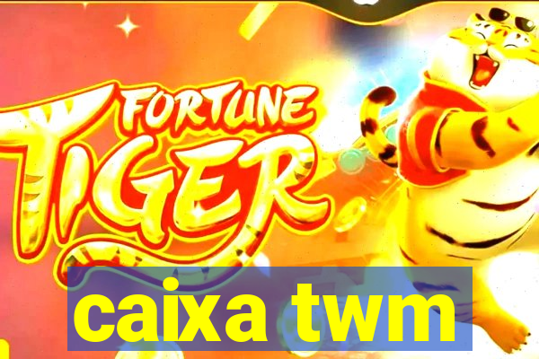 caixa twm