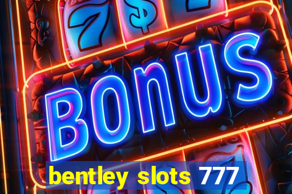 bentley slots 777