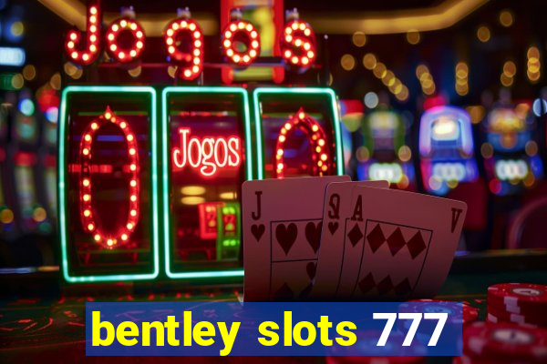 bentley slots 777