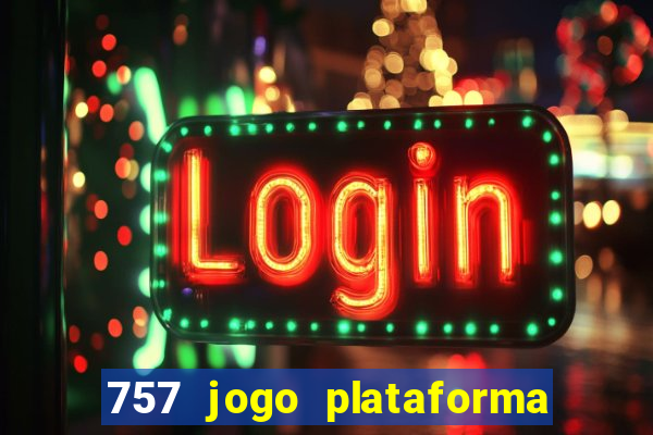 757 jogo plataforma paga mesmo