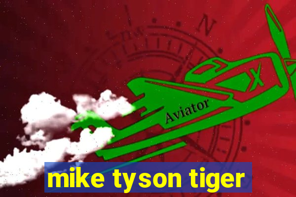 mike tyson tiger