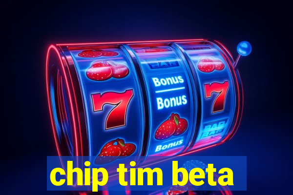 chip tim beta