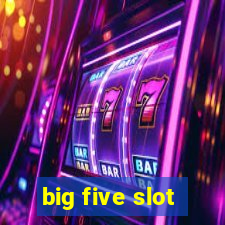 big five slot