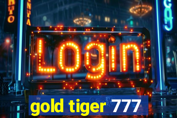 gold tiger 777