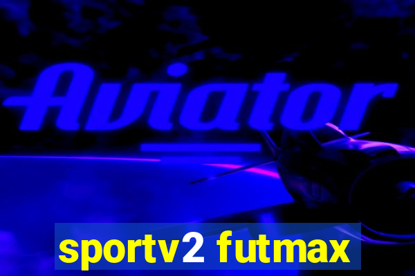 sportv2 futmax