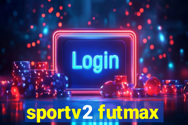 sportv2 futmax