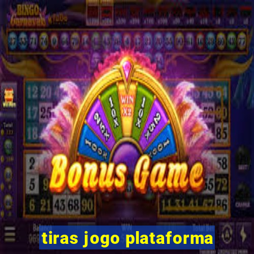 tiras jogo plataforma