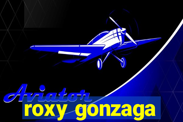 roxy gonzaga