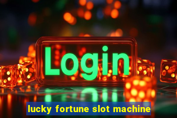 lucky fortune slot machine