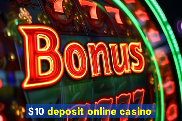 $10 deposit online casino