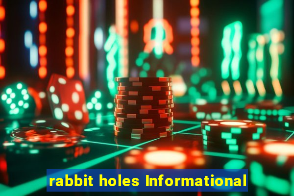 rabbit holes Informational