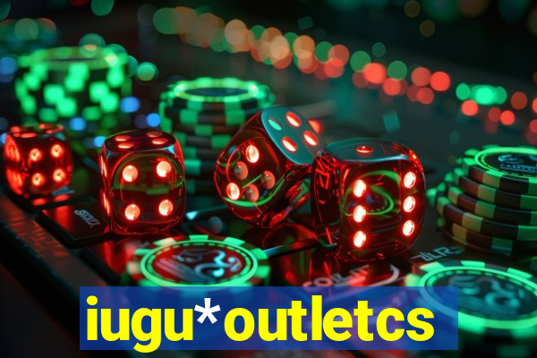 iugu*outletcs