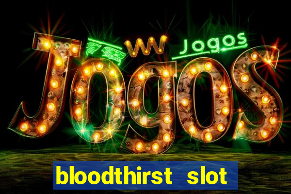 bloodthirst slot free play