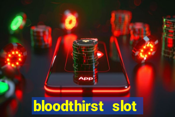 bloodthirst slot free play