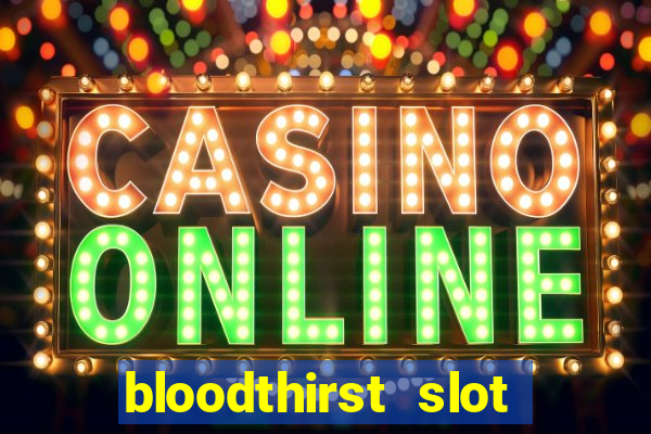 bloodthirst slot free play