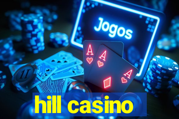 hill casino