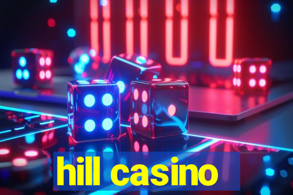 hill casino