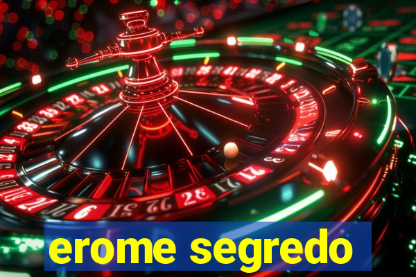 erome segredo