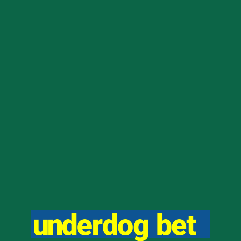 underdog bet