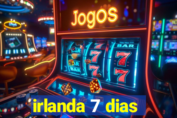 irlanda 7 dias