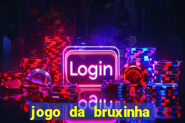 jogo da bruxinha que ganha dinheiro