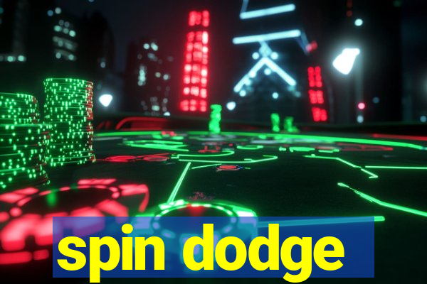 spin dodge