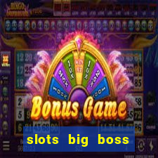 slots big boss paga mesmo