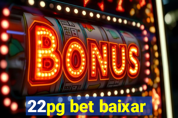 22pg bet baixar