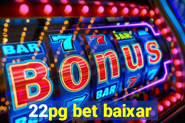 22pg bet baixar