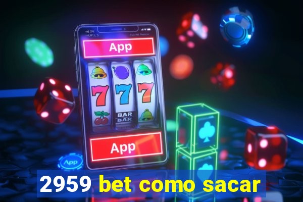 2959 bet como sacar