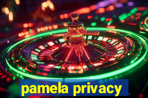 pamela privacy