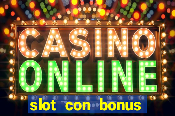 slot con bonus immediato senza deposito