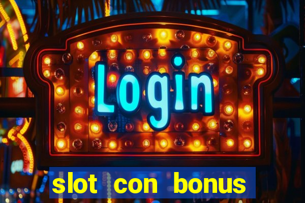 slot con bonus immediato senza deposito