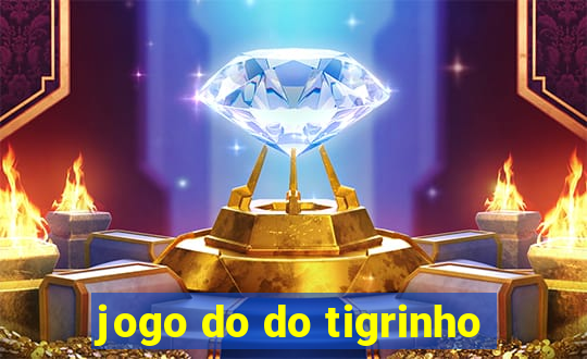 jogo do do tigrinho