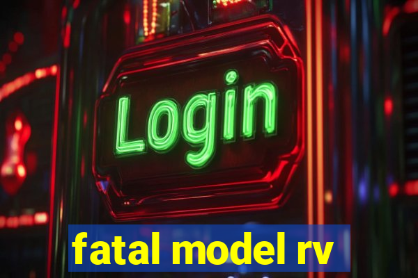 fatal model rv