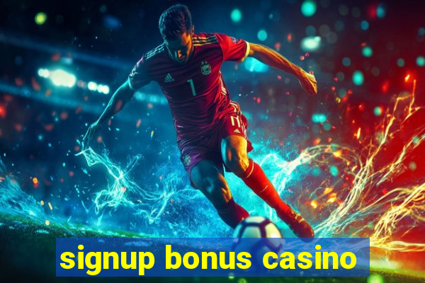 signup bonus casino