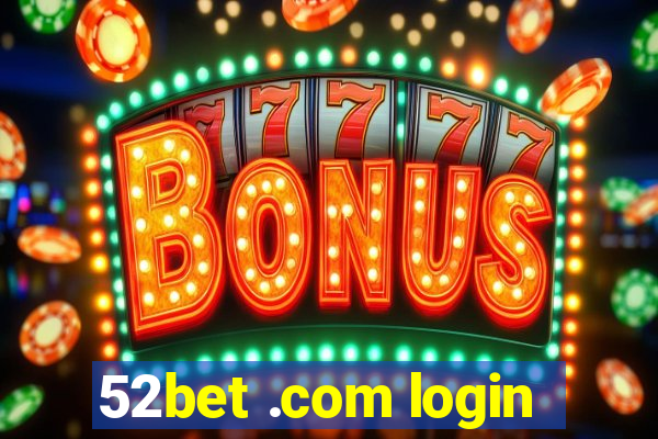 52bet .com login