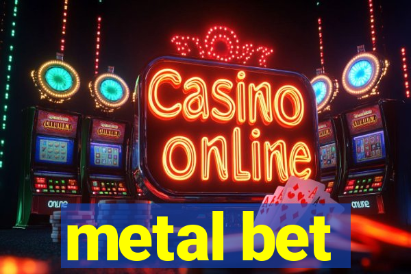 metal bet